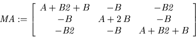 \begin{displaymath}
\mathit{MA} := \left[ {\begin{array}{ccc} A + \mathit{B2} +...
...mathit{B2} & - B & A + \mathit{B2} + B
\end{array}}
\right]
\end{displaymath}