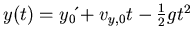 $y(t) = y_0+ v_{y,0} t - \frac{1}{2} g t^2$