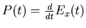 $P(t) = \frac{d}{dt} E_{x} (t)$