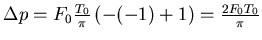 $\Delta p = F_0 \frac{T_0}{\pi}\left( -(-1)+1\right) = \frac{2 F_0 T_0}{\pi}$