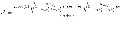 $v_2' = \frac{m_1 v_1(1+\sqrt{1-\frac{2E_{def}}{m_1 u_1^2+m_2 u_2^2}})+
(m_2-m_1\sqrt{1-\frac{2E_{def}}{m_1 u_1^2+m_2 u_2^2}})v_2}{m_1+m_2}$