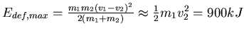 $E_{def,max} = \frac{m_1 m_2(v_1-v_2)^2}{2(m_1+m_2)}\approx
\frac{1}{2} m_1v_2^2 = 900 kJ$