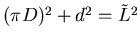 $(\pi D)^2 + d^2 =
\tilde{L}^2$