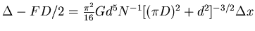 $ \Delta -F D/2 = \frac{\pi^2}{16}G d^5 N^{-1} [(\pi D)^2 + d^2]^{-3/2}\Delta
x$